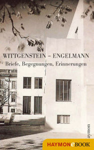 Wittgenstein - Engelmann: Briefe, Begegnungen, Erinnerungen Ludwig Wittgenstein Author