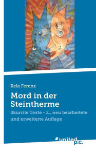 Mord in der Steintherme: Skurrile Texte - 2., neu bearbeitete und erweiterte Auflage Rela Ferenz Author