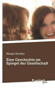 Eine Geschichte im Spiegel der Gesellschaft Margit Richter Author