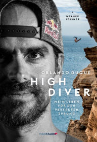 High Diver: Mein Leben fÃ¼r den perfekten Sprung Orlando Duque Author