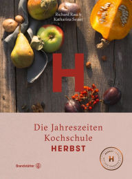 Herbst: Die Jahreszeiten-Kochschule Richard Rauch Author