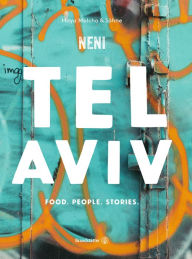 Tel Aviv by Neni. Food. People. Stories. Haya Molcho Author