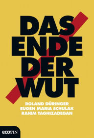 Das Ende der Wut Roland Düringer Author