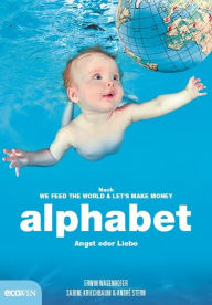 alphabet: Angst oder Liebe Erwin Wagenhofer Author