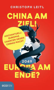 China am Ziel! Europa am Ende? Christoph Leitl Author