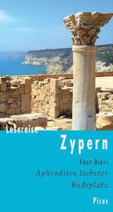 Lesereise Zypern: Aphrodites liebster Badeplatz Knut Diers Author