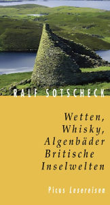 Wetten, Whisky, AlgenbÃ¤der. Britische Inselwelten Ralf Sotscheck Author