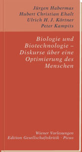 Biologie und Biotechnologie - Diskurse über eine Optimierung des Menschen Peter Kampits Author