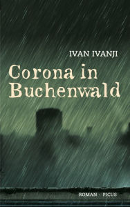 Corona in Buchenwald: Roman Ivan Ivanji Author