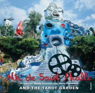Niki de Saint Phalle and the Tarot Garden Jill Johnston Text by
