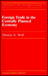 Foreign Trade in the Centrally Planned Economy - Thomas A Wolf