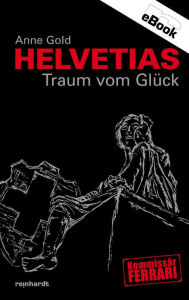 Helvetias Traum vom GlÃ¼ck Anne Gold Author