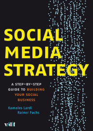 Social Media Strategy: A Step-by-Step Guide to Building your Social Business - Kamales Lardi