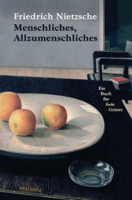 Menschliches, Allzumenschliches Friedrich Nietzsche Author