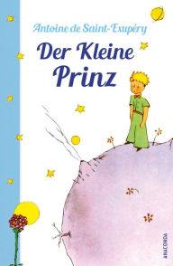 Der Kleine Prinz (Mit den farbigen Zeichnungen des Verfassers) Antoine de Saint-Exupéry Author