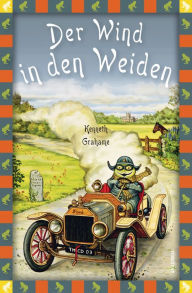 Kenneth Grahame, Der Wind in den Weiden: Vollständige, ungekürzte Ausgabe Kenneth Grahame Author