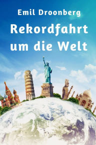 Rekordfahrt um die Welt: Roman Emil Droonberg Author