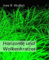 Horizonte und Wolkenkratzer Ines R. Wulfert Author