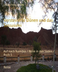 Versteinerte Dünen und das Sossusvlei: Auf nach Namibia / Reise in den Süden / Buch 5 Ursula Irma Scholz Author