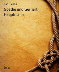 Goethe und Gerhart Hauptmann - Karl Schön
