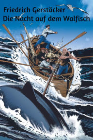 Die Nacht auf dem Walfisch: ErzÃ¤hlung Friedrich GerstÃ¤cker Author