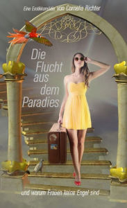 Die Flucht aus dem Paradies ...: und warum Frauen keine Engel sind Cornelia Richter Author