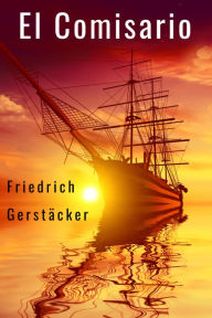 El Comisario: Kurzroman Friedrich GerstÃ¤cker Author