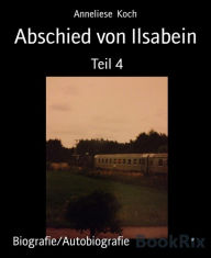 Abschied von Ilsabein: Teil 4 - Anneliese Koch