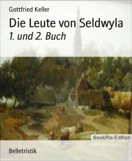 Die Leute von Seldwyla: 1. und 2. Buch Gottfried Keller Author