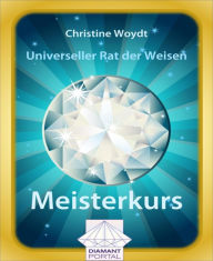 Universeller Rat der Weisen: Meisterkurs Christine Woydt Author
