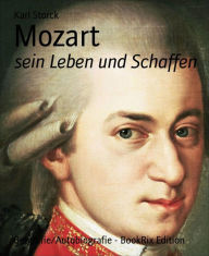 Mozart: sein Leben und Schaffen Karl Storck Author