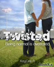 Twisted: Being normal is overrated - KayCee R