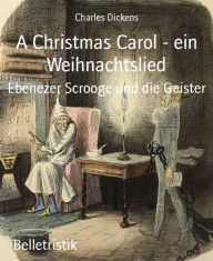 A Christmas Carol - ein Weihnachtslied: Ebenezer Scrooge und die Geister Charles Dickens Author