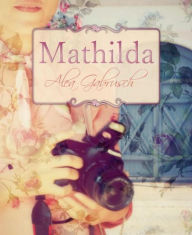 Mathilda: am Auge des Betrachters Alea Gabrusch Author