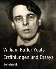Erzählungen und Essays William Butler Yeats Author