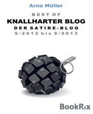 Best of Knallharter Blog 9/2012 bis 9/2013 - Arno Müller