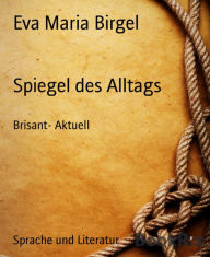Spiegel des Alltags: Brisant- Aktuell Eva Maria Birgel Author