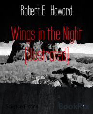 Wings in the Night (Illustrated) - Robert E. Howard