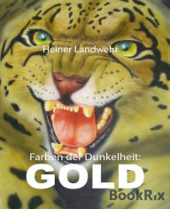 Farben der Dunkelheit: GOLD Heiner Landwehr Author