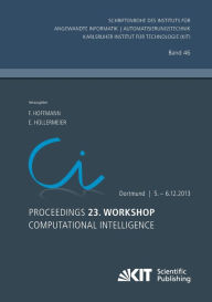 Proceedings. 23. Workshop Computational Intelligence, Dortmund, 5. - 6. Dezember 2013 Frank Hoffmann Editor