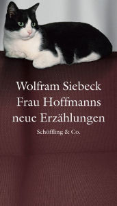 Frau Hoffmanns neue Erzählungen Wolfram Siebeck Author