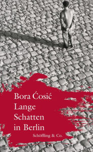 Lange Schatten in Berlin Bora Cosic Author