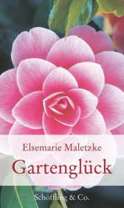 Gartenglück Elsemarie Maletzke Author