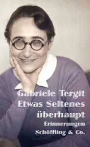 Etwas Seltenes Ã¼berhaupt: Erinnerungen Gabriele Tergit Author