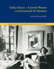 Galka Scheyer: A Jewish Woman in International Art Business Katrin KeÃ¯ler Editor