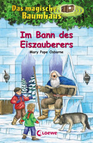 Das magische Baumhaus 30 - Im Bann des Eiszauberers (Winter of the Ice Wizard) Mary Pope Osborne Author