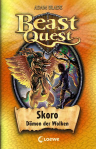 Beast Quest (Band 14) - Skoro, Dämon der Wolken: Kinderbuch ab 8 Jahre voller fantastischer Abenteuer Adam Blade Author
