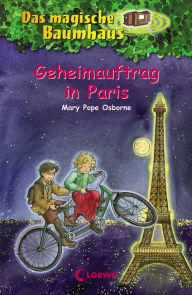 Das magische Baumhaus (Band 33) - Geheimauftrag in Paris Mary Pope Osborne Author