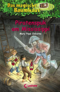 Das magische Baumhaus (Band 40) - Piratenspuk am Mississippi: Spannende Abenteuer fÃ¼r Kinder ab 8 Jahre Mary Pope Osborne Author