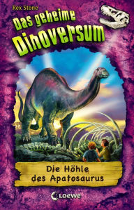 Das geheime Dinoversum 11 - Die Höhle des Apatosaurus - Rex Stone
